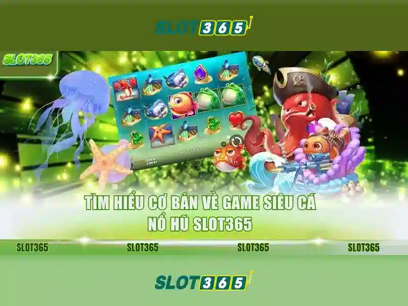 Trải Nghiệm Bắn Cá Slot365 Đỉnh Cao