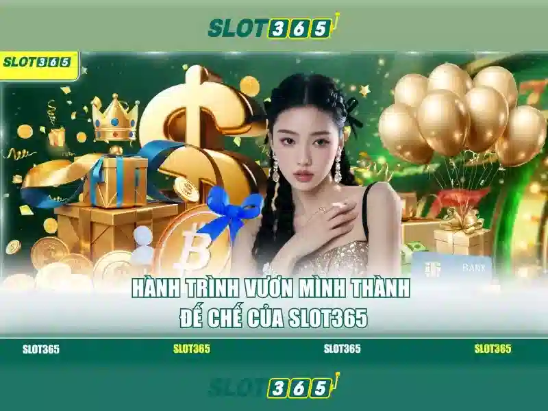 Trải nghiệm Slot365